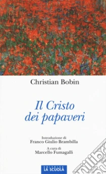 Il Cristo dei papaveri libro di Bobin Christian
