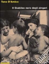 Il giubileo nero degli zingari libro di D'Amico Tano