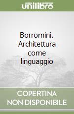 Borromini. Architettura come linguaggio libro di Portoghesi Paolo