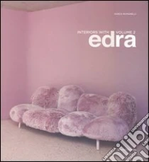 Interiors with Edra. Ediz. italiana e inglese (2) libro di Romanelli Marco