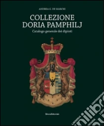 Collezione Doria Pamphilj. Catalogo generale dei dipinti libro di De Marchi Andrea
