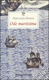 Ode marittima. Testo portoghese a fronte libro di Pessoa Fernando