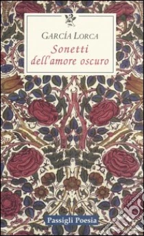 Sonetti dell'amore oscuro. Testo spagnolo a fronte libro di García Lorca Federico