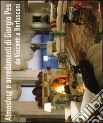 Atmosfere e arredamenti-Atmospheres and interiors libro di Pes Giorgio