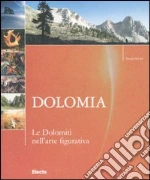 Dolomia. Le Dolomiti nell'arte figurativa libro di Strobl Margit