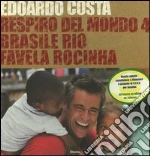 Respiro del mondo 4. Brasile Rio favela Rocinha. Ediz. italiana e inglese libro di Costa Edoardo - Hingel Reinaldo - Calè