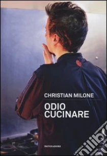 Odio cucinare libro di Milone Christian; Orlandi C. (cur.)