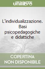 L'individualizzazione. Basi psicopedagogiche e didattiche libro di Baldacci Massimo