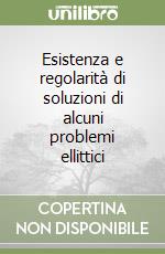Esistenza e regolarità di soluzioni di alcuni problemi ellittici libro di Boccardo Lucio - Croce Gisella