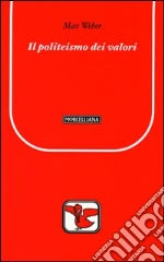 Il Politeismo dei valori libro di Weber Max