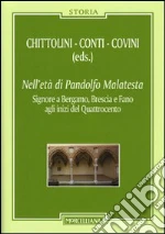 Nell'età di Pandolfo Malatesta. signore a Bergamo, Brescia e Fano agli inizi del Quattrocento. Con CD Audio libro
