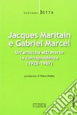 Maritain Jacques; Marcel Gabriel; Botta G. (cur.)