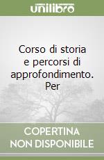 Corso di storia e percorsi di approfondimento. Per le Scuole superiori (3) libro di Baldissara Luca - Battilossi Stefano