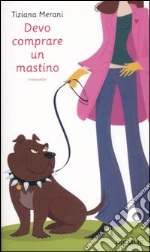 Devo comprare un mastino libro di Merani Tiziana