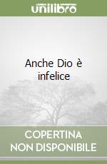 Anche Dio è infelice libro di Turoldo David M.