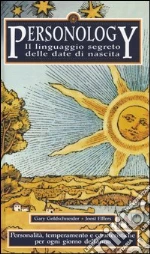 Personology. Il linguaggio segreto delle date di nascita libro di Goldschneider Gary - Elffers Joost