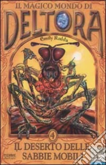Il deserto delle sabbie mobili. Il magico mondo di Deltora (4) libro di Rodda Emily