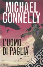 L'uomo di paglia libro di Connelly Michael