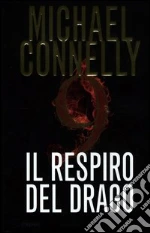 Il respiro del drago libro di Connelly Michael