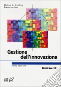 Gestione dell'innovazione libro di Schilling Melissa A. - Izzo Francesco