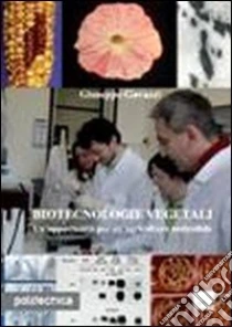 Biotecnologie vegetali. Un'opportunità per un'agricoltura sostenibile libro di Gavazzi Giuseppe