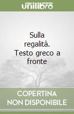 Sulla regalità. Testo greco a fronte libro di Sinesio di Cirene