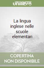 La lingua inglese nelle scuole elementari libro di Massoni Serafino