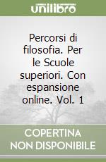 Percorsi di Filosofia 1 - Volume 1A e 1B libro di Abbagnano Nicola; Fornero Giovanni