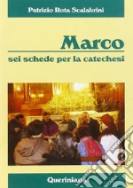 Marco. Sei schede per la catechesi libro di Rota Scalabrini Patrizio