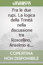 Anselmo d'Aosta (sant'); Abelardo Pietro; Roscellino; Parodi M. (cur.); Rossini M. (cur.)