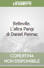 Belleville. L'altra Parigi di Daniel Pennac libro di Ferrari Anusca - Ghinelli Paola