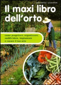 Il maxi libro dell'orto libro di Boffelli Enrica - Sirtori Guido