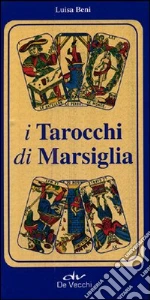 I tarocchi di Marsiglia. Con 78 carte libro di Beni Luisa