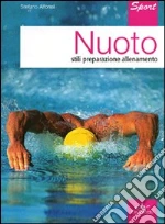 Nuoto. Stili, preparazione, allenamento libro di Alfonsi Stefano