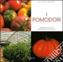 I pomodori. Coltivazione e cure dalla semina al raccolto libro di Boffelli Enrica - Sirtori Guido