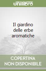 Il giardino delle erbe aromatiche libro di Colombo Aldo