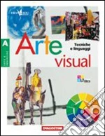Arte visual. Volume A-B-C-D. Per la Scuola media libro