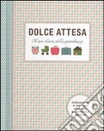 Dolce attesa. Il mio diario della gravidanza libro