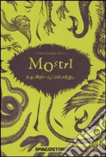 Mostri. Bestiario del bizzarro libro di Dell Christopher