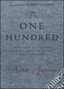 The one hundred. Cento capi e accessori che una donna di classe deve possedere libro di Garcia Nina