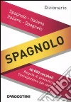 Dizionario spagnolo. Spagnolo-italiano, italiano-spagnolo. Ediz. bilingue libro