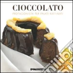 Cioccolato. Protagonista per palati raffinati libro