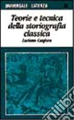 Teoria e tecnica della storiografia classica libro di Canfora Luciano