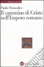 Il cammino di Cristo nell'impero romano libro di Siniscalco Paolo