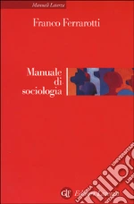Manuale di sociologia libro di Ferrarotti Franco