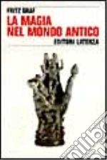 La magia nel mondo antico libro di Graf Fritz