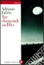 Tre domande su Dio libro di Fabris Adriano