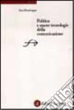Politica e nuove tecnologie della comunicazione libro di Bentivegna Sara