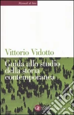 Guida allo studio della storia contemporanea libro di Vidotto Vittorio