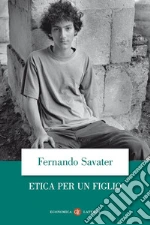 Etica per un figlio libro di Savater Fernando
